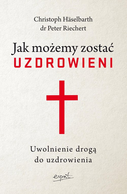 Image of Jak możemy zostać uzdrowieni wyd.2 Uwolnienie drogą do uzdrowienia