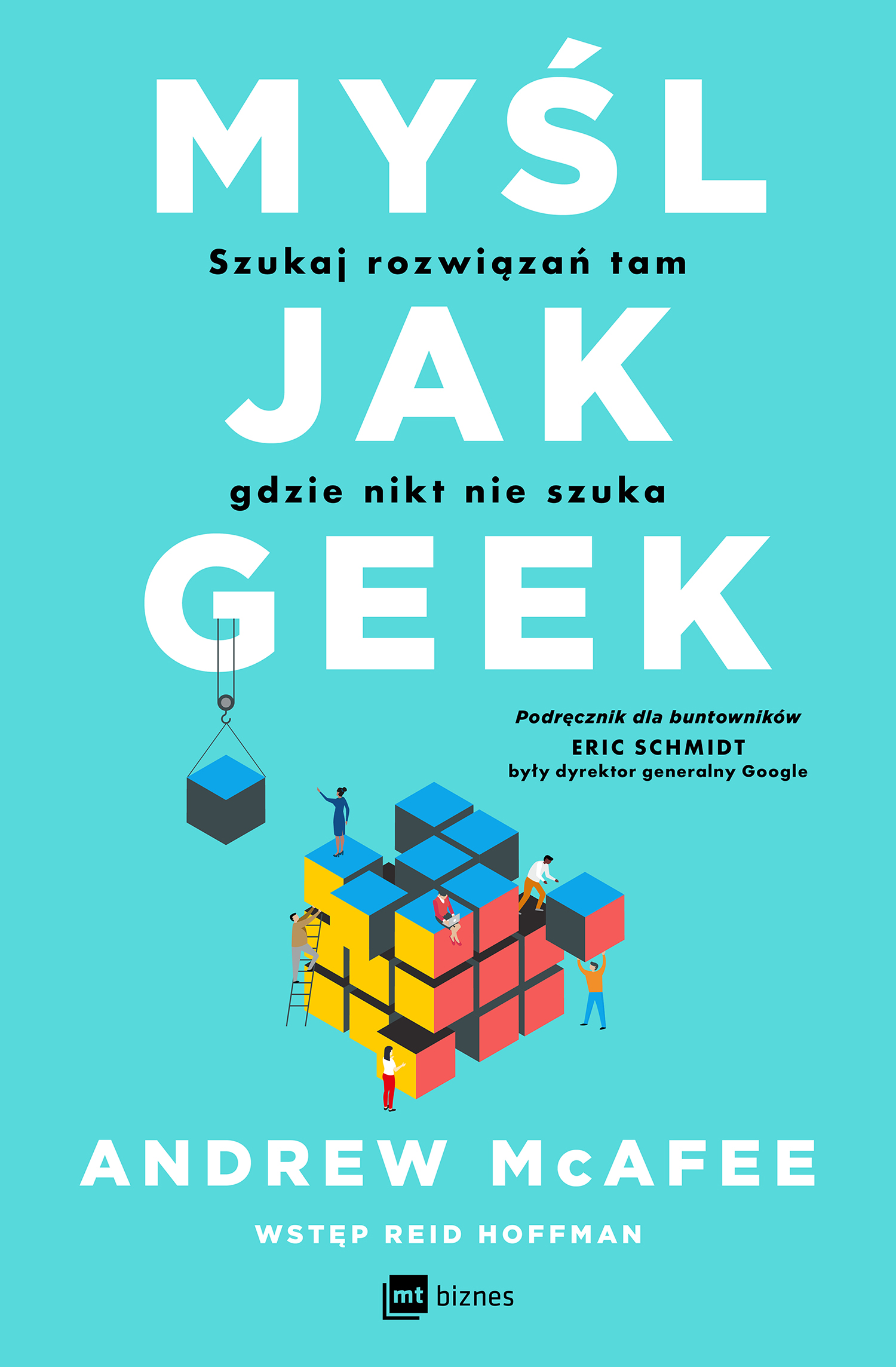 Image of Myśl jak geek. Szukaj rozwiązań tam, gdzie nikt nie szuka