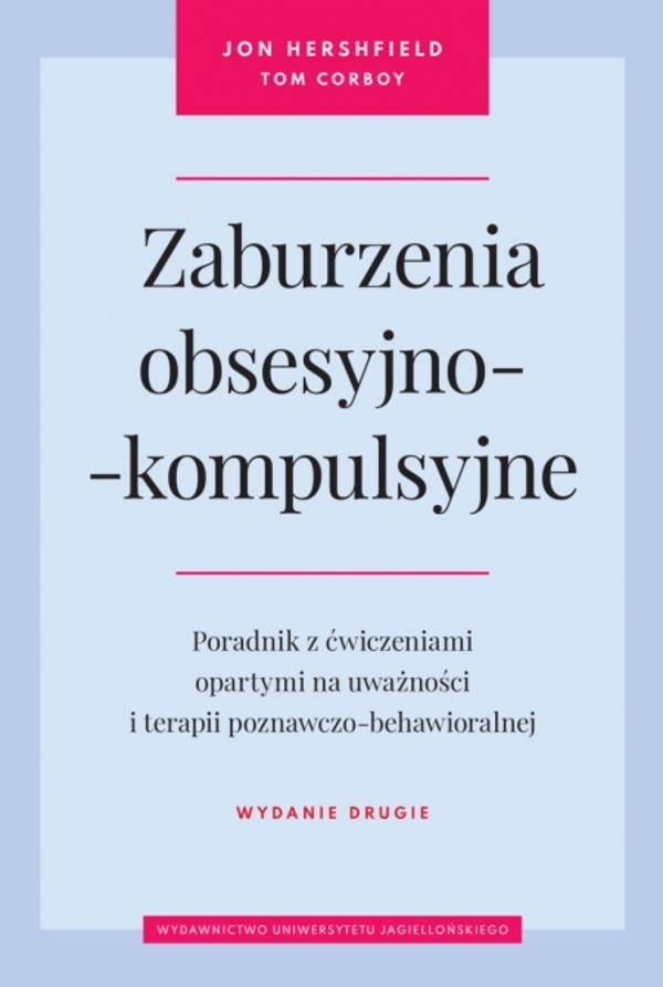Image of Zaburzenia obsesyjno-kompulsyjne. Poradnik z ćwiczeniami opartymi na uważności i terapii poznawczo-behawioralnej wyd. 2