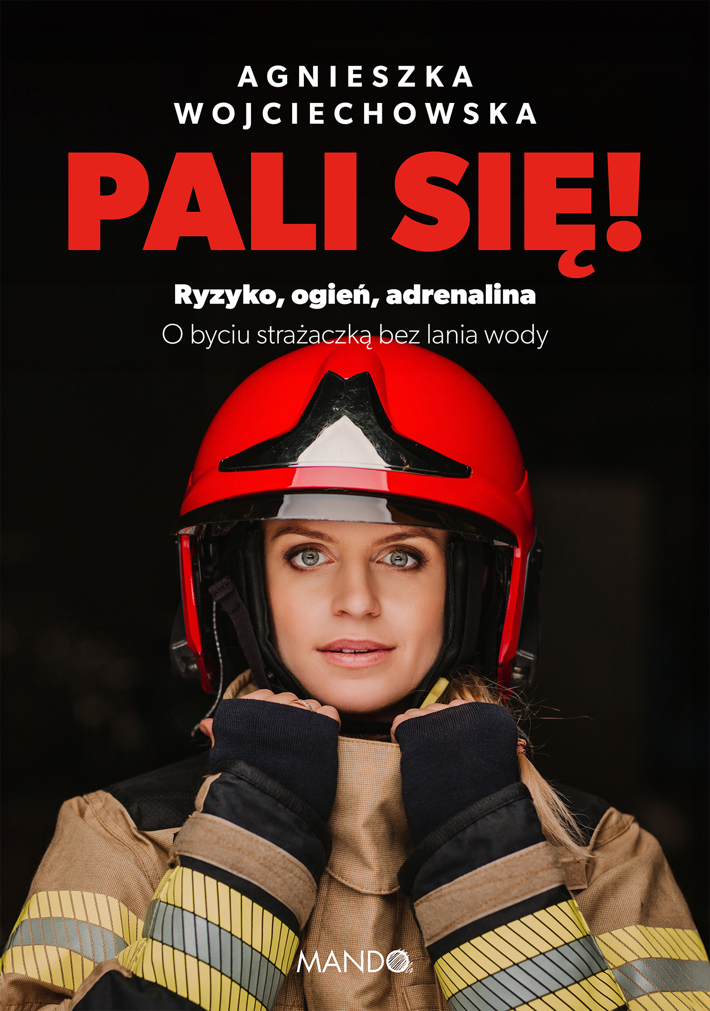 Image of Pali się!. Ryzyko, ogień, adrenalina