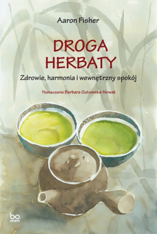 Image of Droga herbaty. Zdrowie, harmonia i wewnętrzny spokój. bona vita