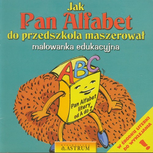 Image of Jak Pan Alfabet do przedszkola maszerował malowanka edukacyjna