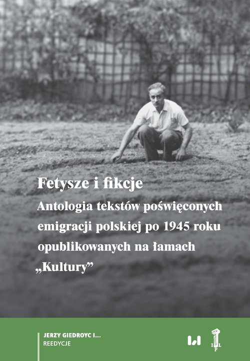 Image of Fetysze i fikcje Antologia tekstów poświęconych emigracji polskiej po 1945 r. opublikowanych na łamach „Kultury”