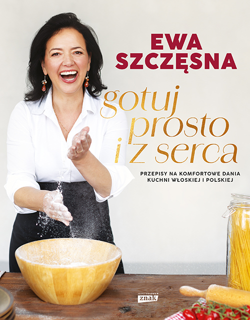 Image of Gotuj prosto i z serca. Przepisy na komfortowe dania kuchni włoskiej i polskiej