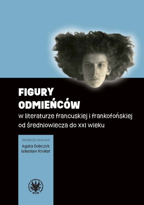 Image of Figury odmieńców w literaturze francuskiej i frankofońskiej od średniowiecza do XXI wieku