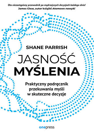 Image of Jasność myślenia. Praktyczny podręcznik przekuwania myśli w skuteczne decyzje
