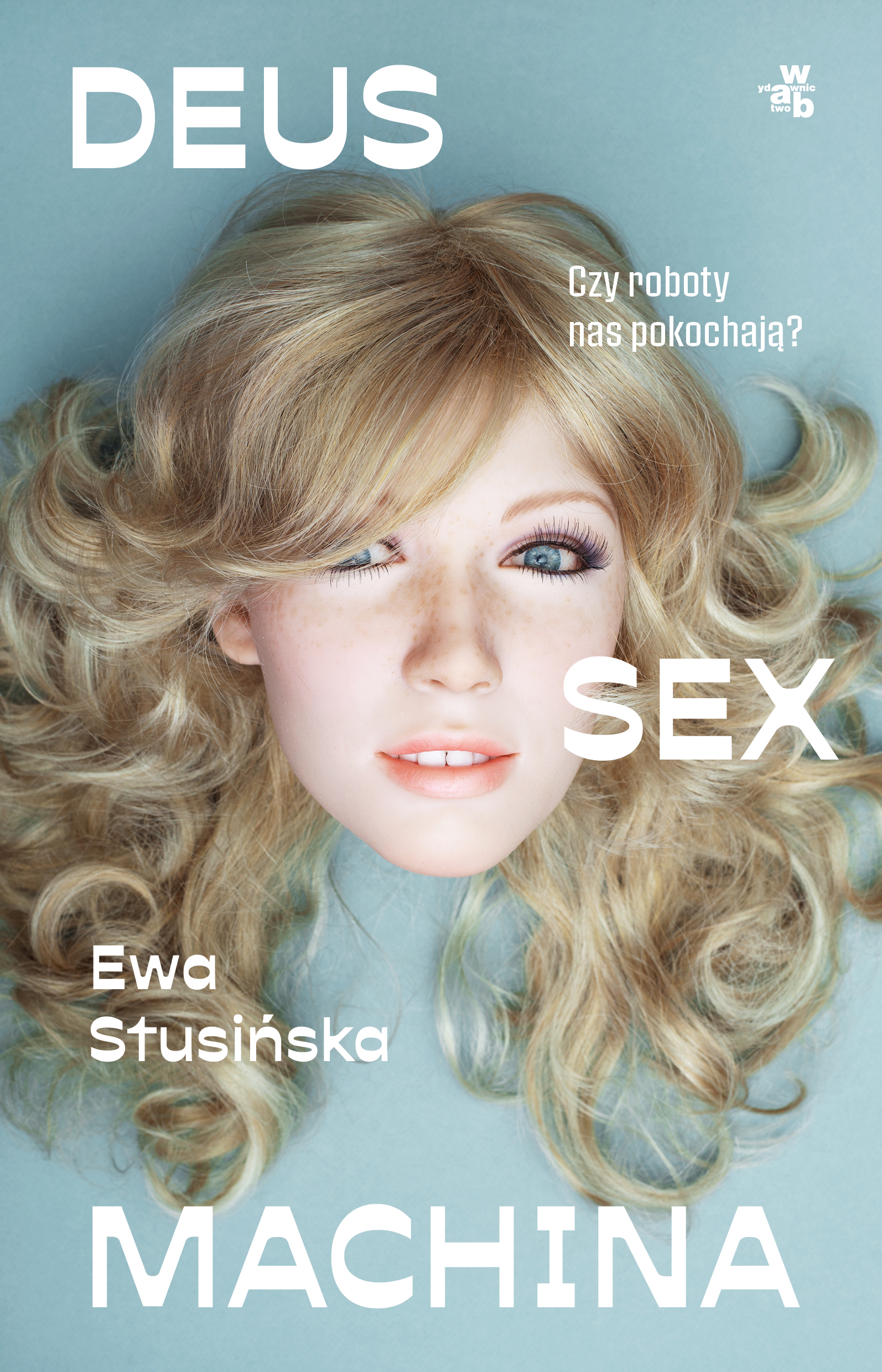 Image of Deus sex machina. Czy roboty nas pokochają?