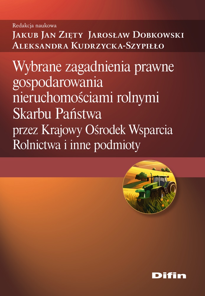Image of Wybrane zagadnienia prawne gospodarowania nieruchomościami rolnymi Skarbu Państwa przez Krajowy Ośrodek Wsparcia Rolnictwa i inne podmioty
