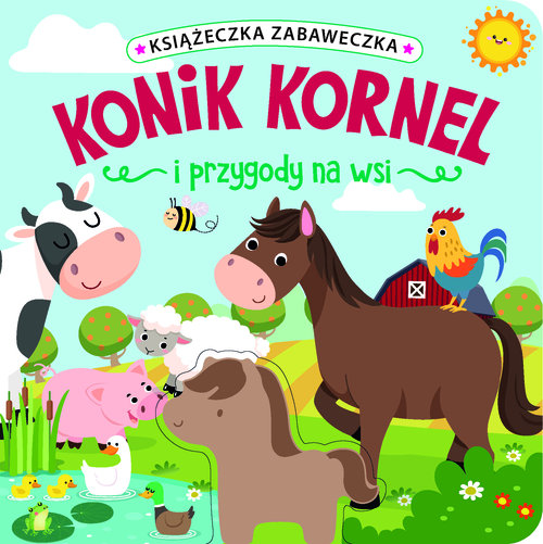 Image of Książeczka zabaweczka. Konik Kornel i przygody na wsi