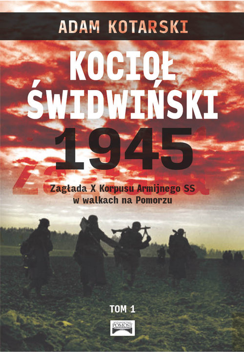 Image of Kocioł świdwiński 1945 Zagłada X Korpusu Armijnego SS w walkach na Pomorzu