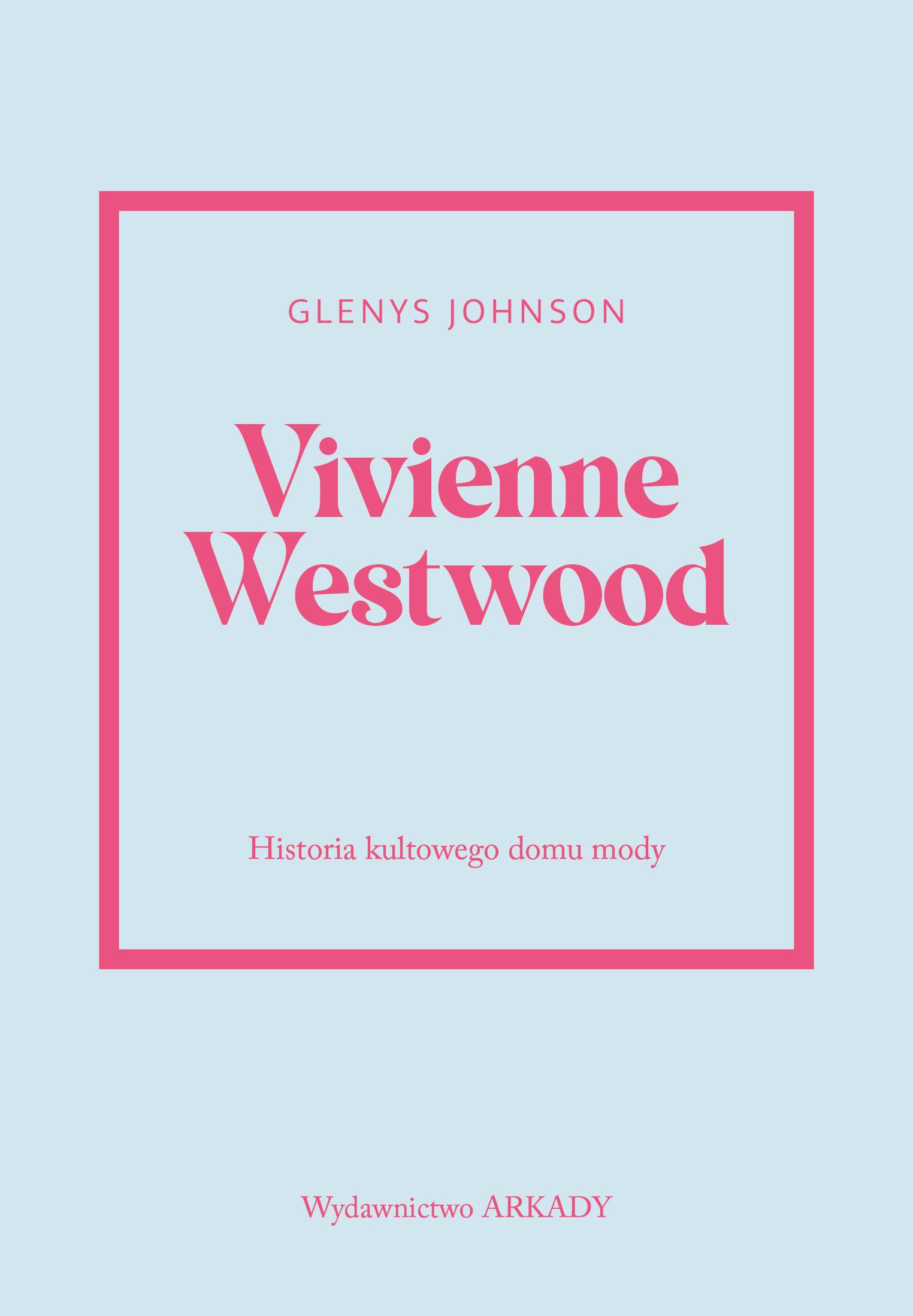 Image of Vivienne Westwood. Historia kultowego domu mody. Historia kultowego domu mody