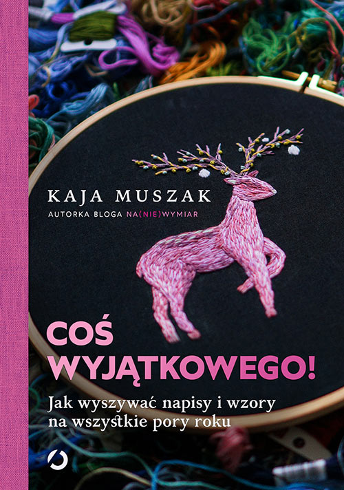 Image of Coś wyjątkowego! Jak wyszywać napisy i wzory na wszystkie pory roku