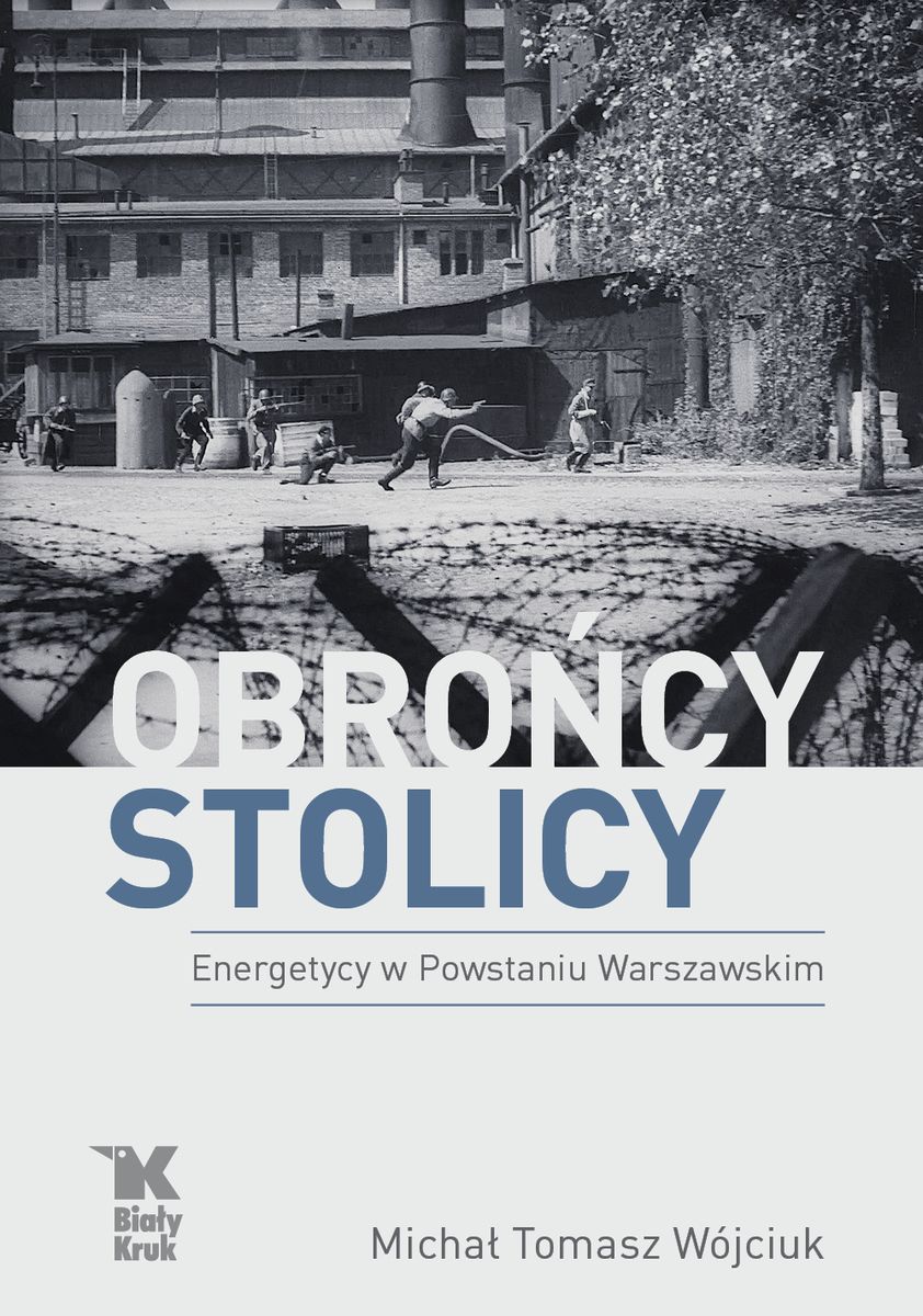 Image of Obrońcy Stolicy. Energetycy w Powstaniu Warszawskim
