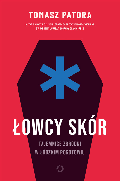 Image of Łowcy skór. Tajemnice zbrodni w łódzkim pogotowiu