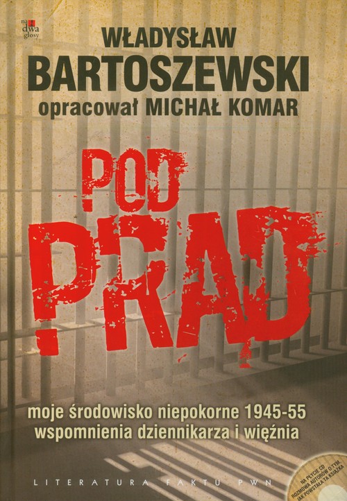 Image of Pod prąd + CD moje środowisko niepokorne 1945-55 wspomnienia dziennikarza i więźnia