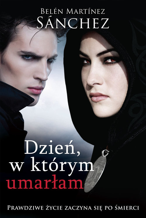 Image of Dzień, w którym umarłam. Prawdziwe życie zaczyna się po śmierci
