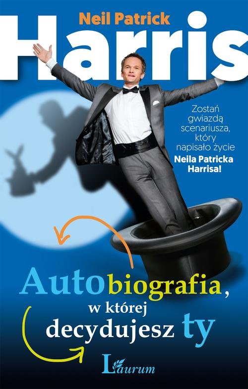 Image of Autobiografia w której decydujesz ty. Zostań gwiazdą scenariusza, który napisało życie Neila Patricka Harrisa!