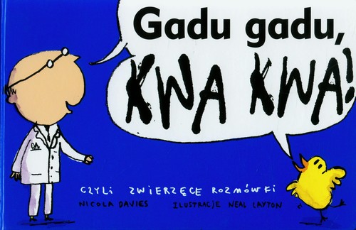 Image of Gadu gadu, kwa kwa! czyli zwierzęce rozmówki