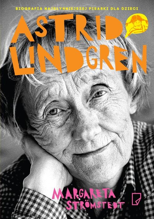 Image of Astrid Lindgren. Opowieść o życiu i twórczości