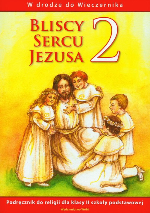 Image of Bliscy sercu Jezusa 2 Podręcznik W drodze do Wieczernika szkoła podstawowa