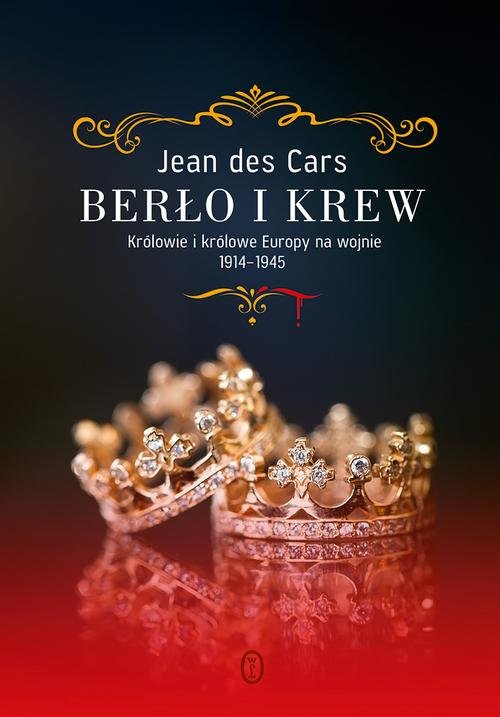 Image of Berło i krew. Królowie i królowe Europy na wojnie 1914-1945