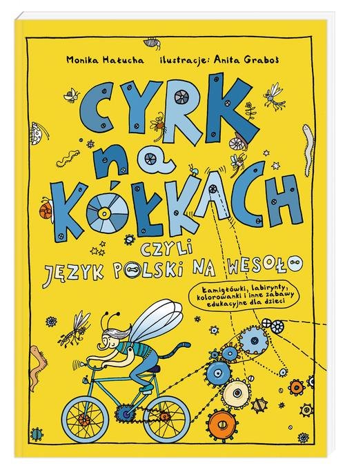 Image of Cyrk na kółkach, czyli język polski na wesoło. Łamigłówki, labirynty, kolorowanki i inne zabawy edukacyjne