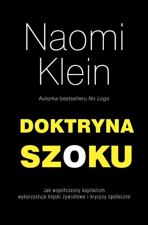 Image of Doktryna szoku. Jak współczesny kapitalizm wykorzystuje klęski żywiołowe i kryzysy społeczne