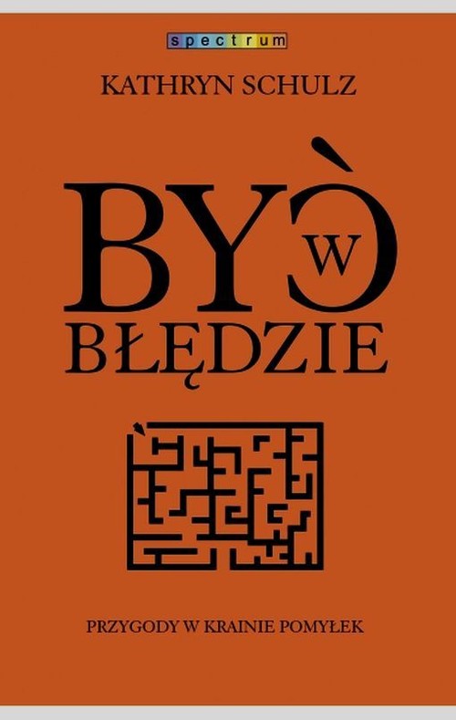 Image of Być w błędzie. Przygody w krainie pomyłek