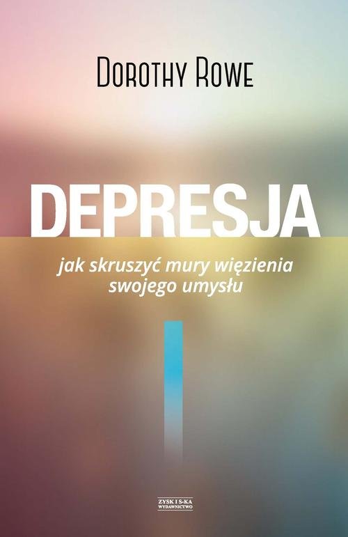 Image of Depresja. Jak skruszyć mury więzienia swojego umysłu