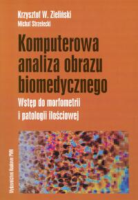 Image of Komputerowa analiza obrazu biomedycznego Wstęp do morfometrii i patologii ilościowej