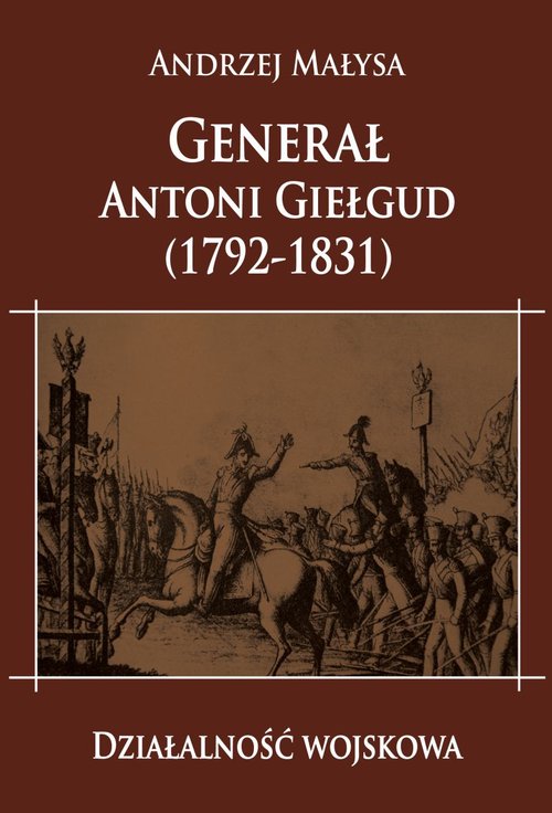 Image of Generał Antoni Giełgud (1792-1831) Działalność wojskowa