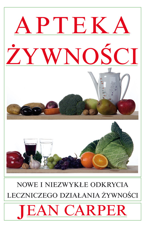 Image of Apteka żywności Nowe i niezwykłe odkrycia leczniczego działania żywności