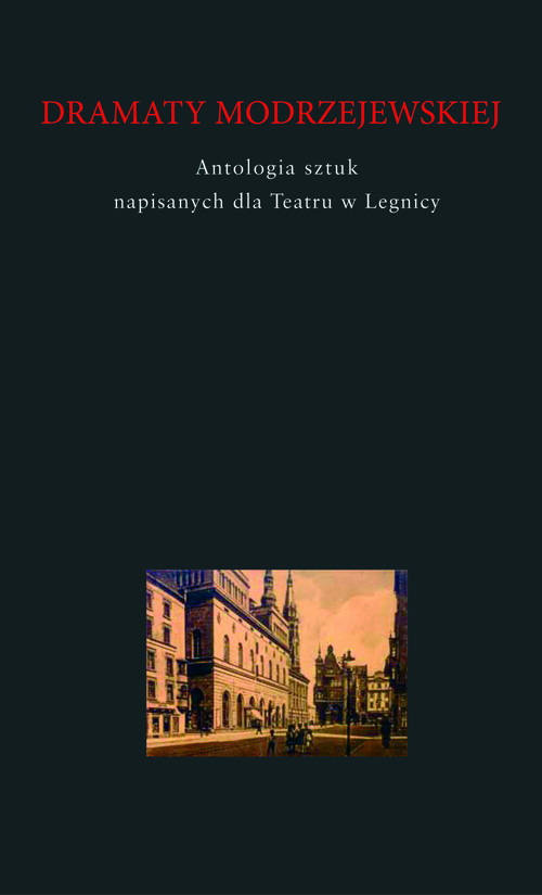 Image of Dramaty Modrzejewskiej Antologia sztuk napisanych dla Teatru w Legnicy