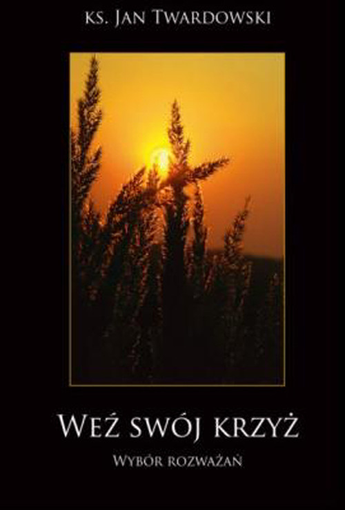 Image of Weź swój krzyż Wybór rozważań