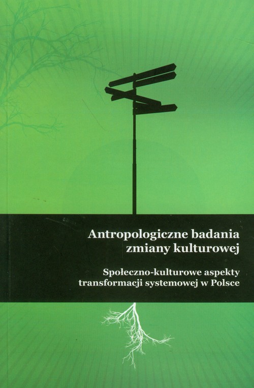 Image of Antropologiczne badania zmiany kulturowej Społeczno-kulturowe aspekty transformacji systemowej w Polsce