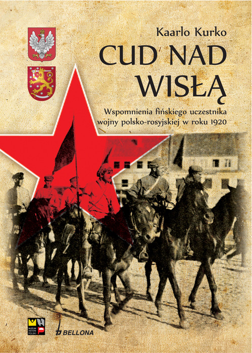 Image of Cud nad Wisłą Wspomnienia fińskiego uczestnika wojny polsko bolszewickiej Wspomnienia fińskiego uczestnika wojny polsko -bolszewickiej w roku 1920