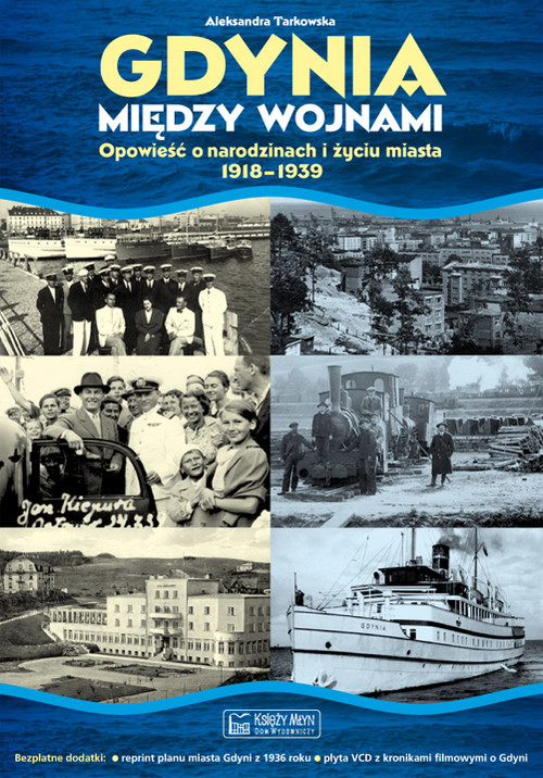 Image of Gdynia między wojnami Opowieść o narodzinach i życiu miasta