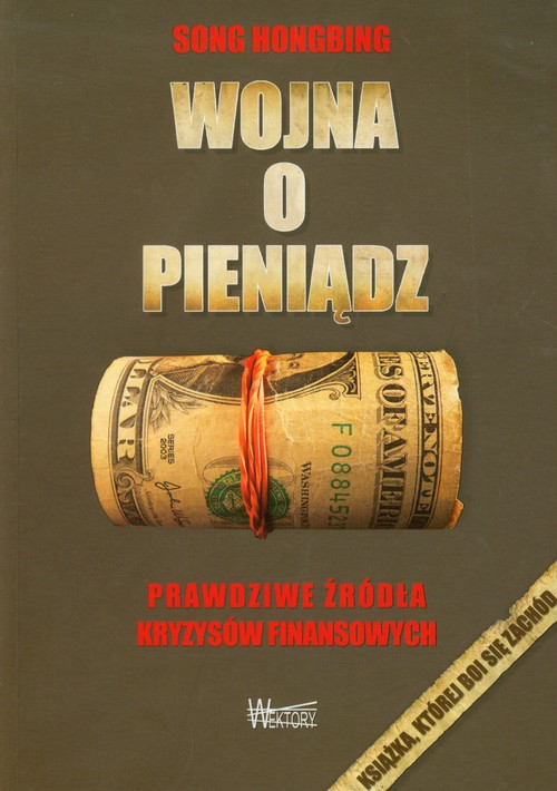 Image of Wojna o pieniądz Prawdziwe źródła kryzysów finansowych