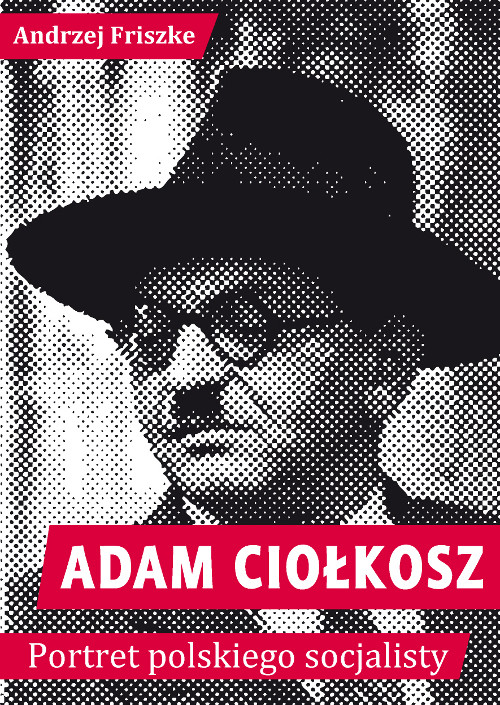 Image of Adam Ciołkosz Portret polskiego socjalisty