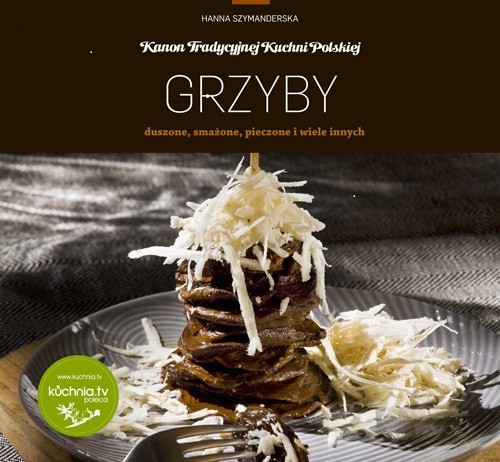 Image of Grzyby duszone, smażone, pieczone i wiele innych