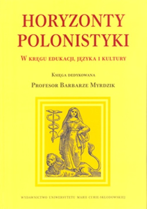 Image of Horyzonty polonistyki W kręgu edukacji języka i kultury Księga dedykowana Profesor Barbarze Myrdzik