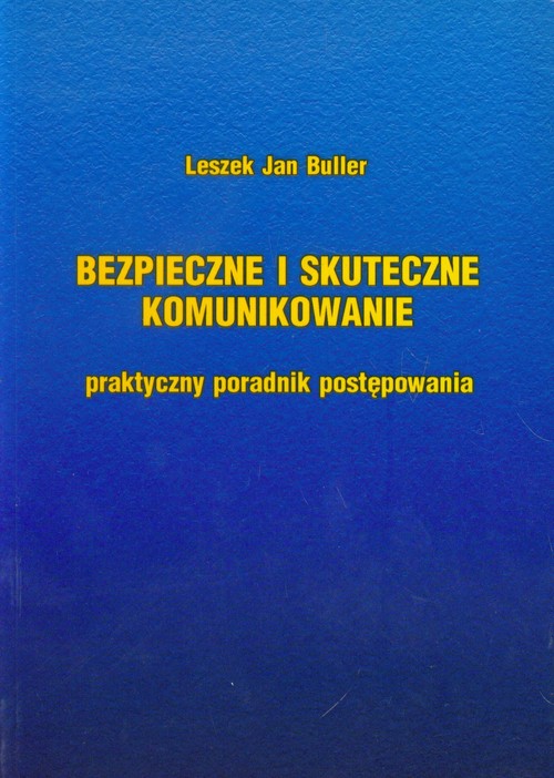 Image of Bezpieczne i skuteczne komunikowanie Praktyczny poradnik postępowania