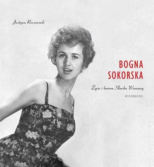 Image of Bogna Sokorska Życie i kariera Słowika Warszawy wspomnienie