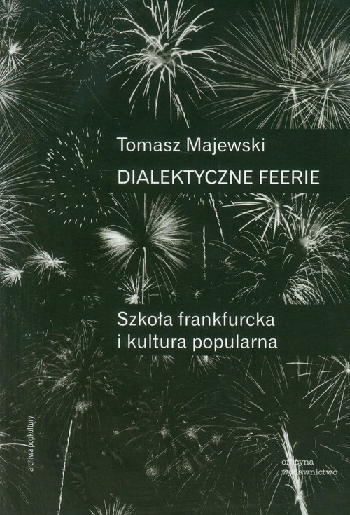 Image of Dialektyczne feerie Szkoła frankfurcka i kultura popularna