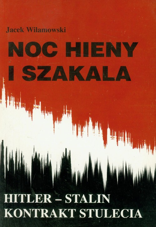 Image of Noc hieny i Szakala HITLER _ STALIN KONTRAKT STULECIA