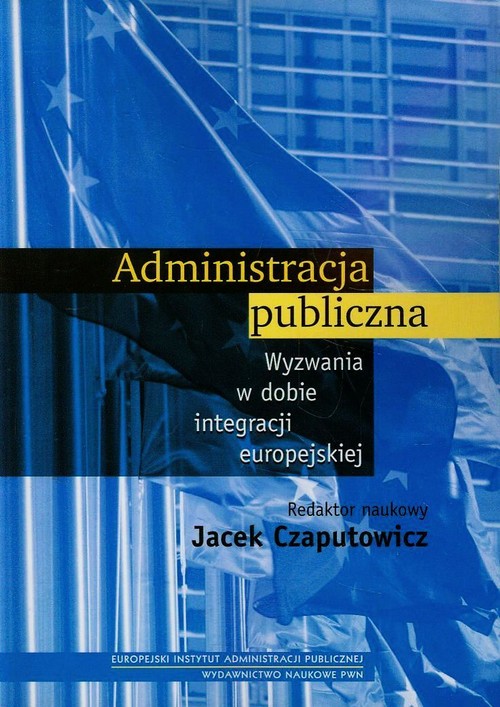 Image of Administracja publiczna Wyzwania w dobie integracji europejskiej