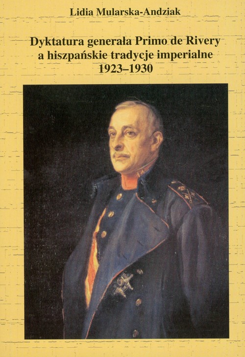 Image of Dyktatura generała Primo de Rivery a hiszpańskie tradycje imperialne 1923-1930