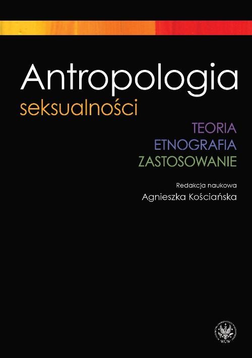 Image of Antropologia seksualności Teoria Etnografia Zastosowanie