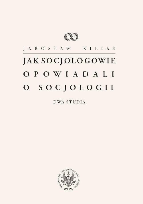 Image of Jak socjologowie opowiadali o socjologii Dwa studia