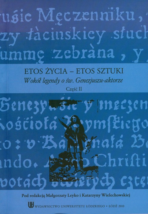Image of Etos życia etos sztuki cz.2 Wokół legendy o św. Genezjuszu-aktorze